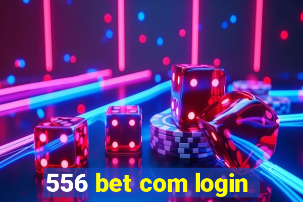 556 bet com login